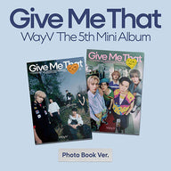 WayV - Give Me That [5th Mini Album - Photobook Ver.](Random ver.)